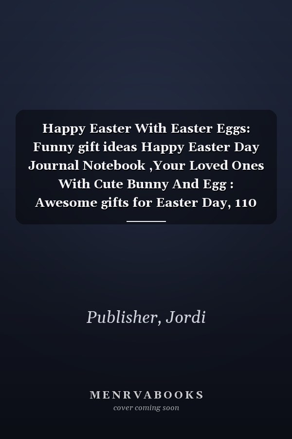 Happy Easter With Easter Eggs: Funny gift ideas Happy Easter Day Journal Notebook ,Your Loved Ones With Cute Bunny And Egg : Awesome gifts for Easter Day, 110 Pages (6" x 9" Inches) Blank