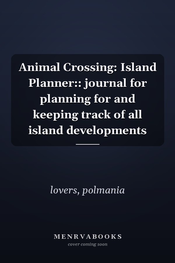 Animal Crossing: Island Planner:: journal for planning for and keeping track of all island developments