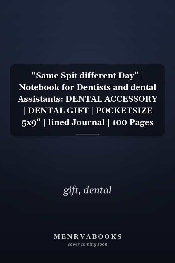 "Same Spit different Day" | Notebook for Dentists and dental Assistants: DENTAL ACCESSORY | DENTAL GIFT | POCKETSIZE 5x9" | lined Journal | 100 Pages