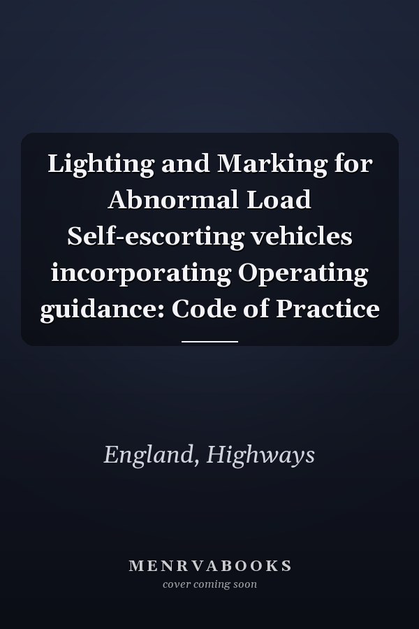 Lighting and Marking for Abnormal Load Self-escorting vehicles incorporating Operating guidance: Code of Practice