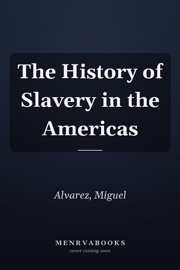 The History of Slavery in the Americas