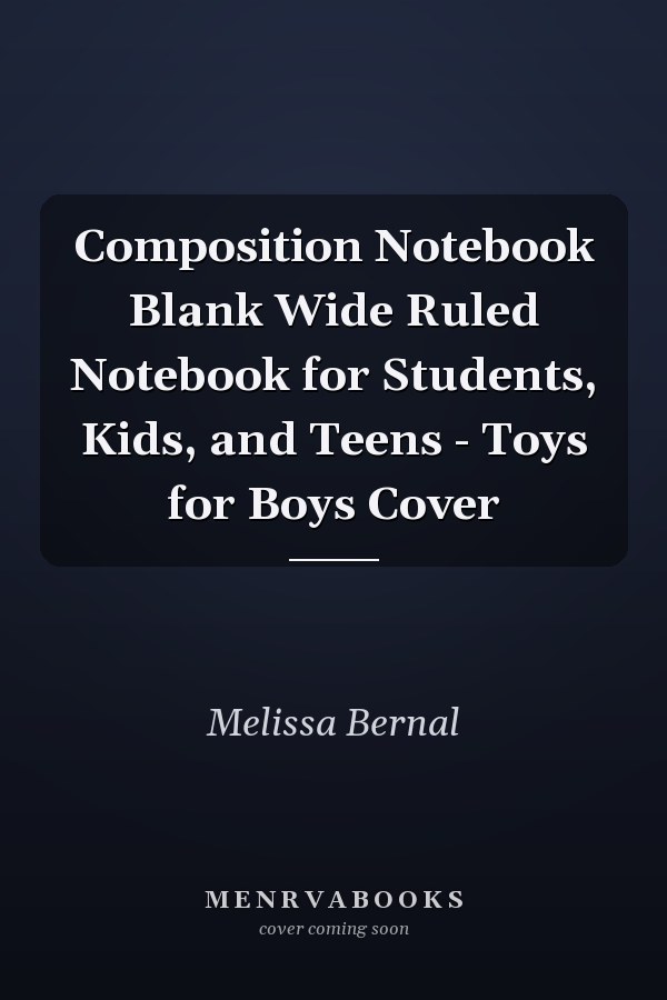 Composition Notebook Blank Wide Ruled Notebook for Students, Kids, and Teens - Toys for Boys Cover