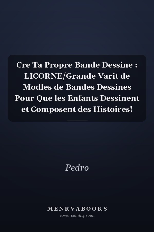 Cre Ta Propre Bande Dessine : LICORNE/Grande Varit de Modles de Bandes Dessines Pour Que les Enfants Dessinent et Composent des Histoires!