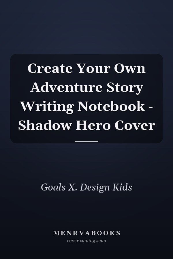 Create Your Own Adventure Story Writing Notebook - Shadow Hero Cover