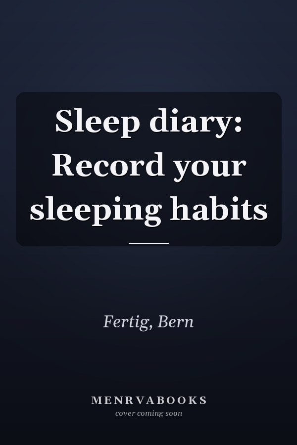 Sleep diary: Record your sleeping habits