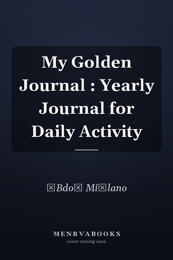 My Golden Journal : Yearly Journal for Daily Activity