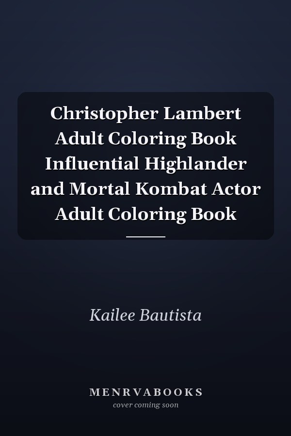 Christopher Lambert Adult Coloring Book Influential Highlander and Mortal Kombat Actor Adult Coloring Book