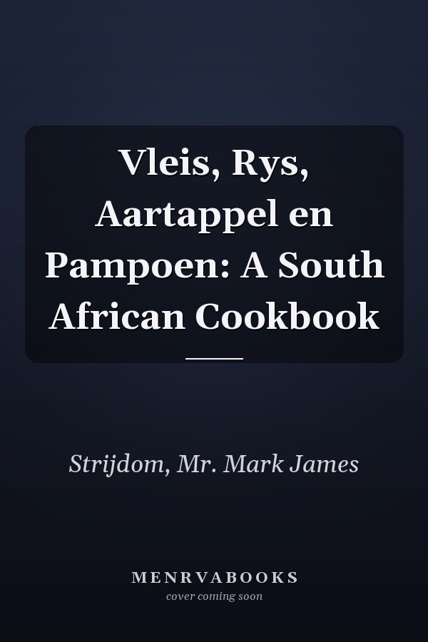 Vleis, Rys, Aartappel en Pampoen: A South African Cookbook