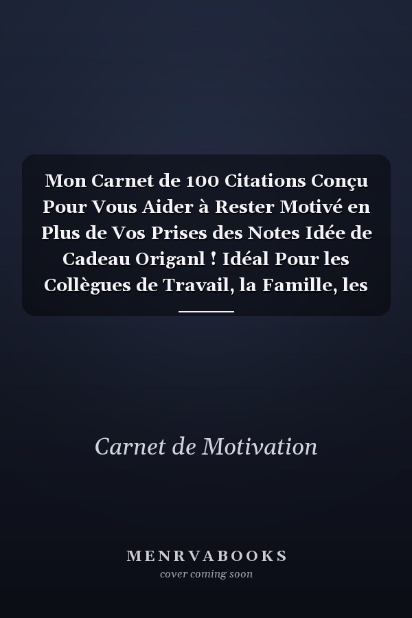 Mon Carnet de 100 Citations Conçu Pour Vous Aider à Rester Motivé en Plus de Vos Prises des Notes Idée de Cadeau Origanl ! Idéal Pour les Collègues de Travail, la Famille, les Amis et Bien Plus !