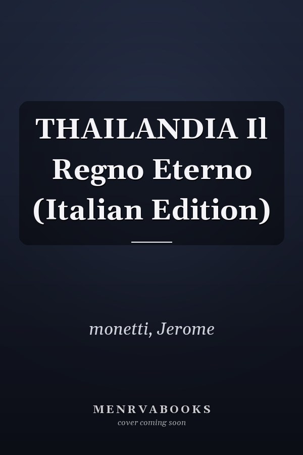 THAILANDIA Il Regno Eterno (Italian Edition)
