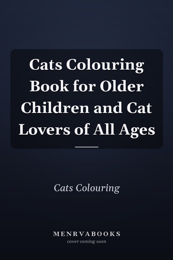 Cats Colouring Book for Older Children and Cat Lovers of All Ages
