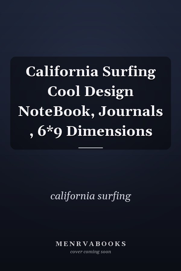 California Surfing Cool Design NoteBook, Journals , 6*9 Dimensions