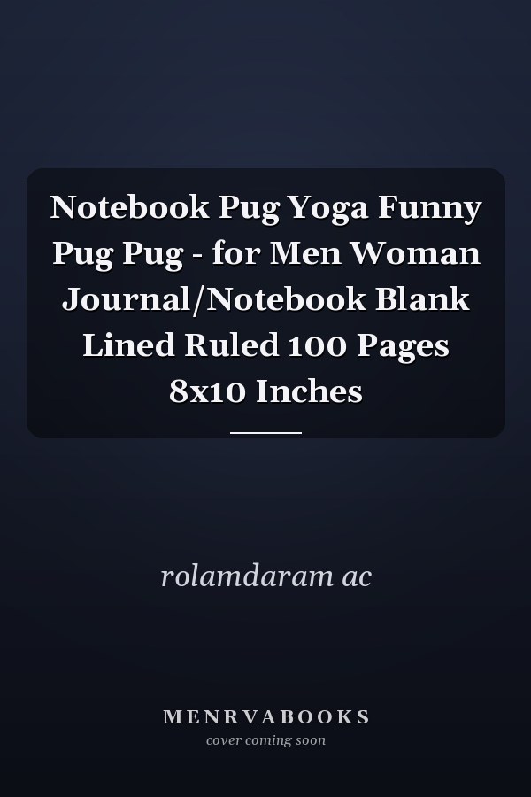 Notebook Pug Yoga Funny Pug Pug - Journal/Notebook Blank Lined Ruled 100 Pages 8x10 Inches