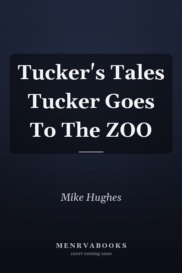 Tucker's Tales Tucker Goes To The ZOO