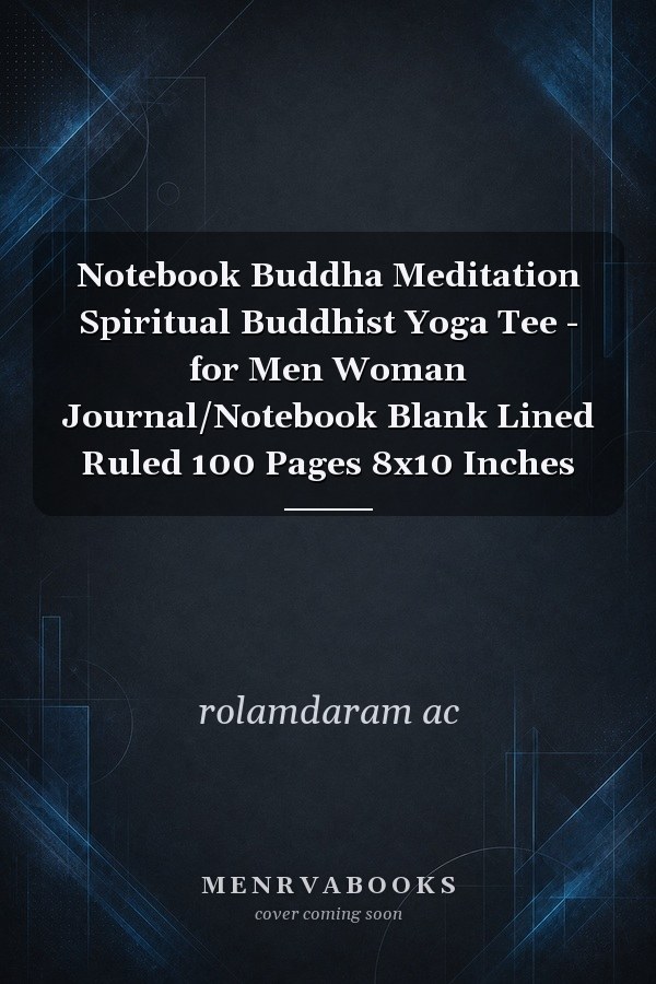 Notebook Buddha Meditation Spiritual Buddhist Yoga Tee - for Men Woman Journal/Notebook Blank Lined Ruled 100 Pages 8x10 Inches