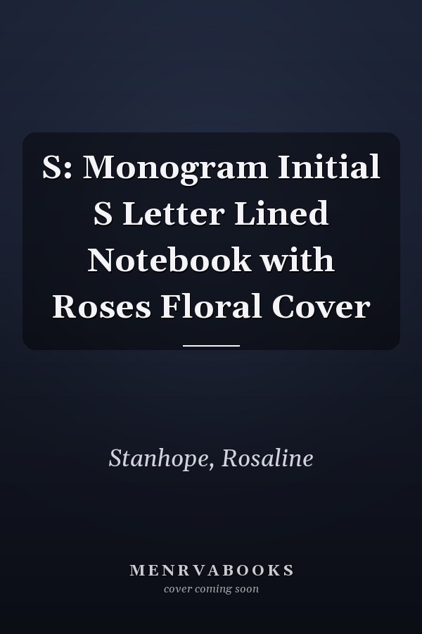 S: Monogram Initial S Letter Lined Notebook with Roses Floral Cover