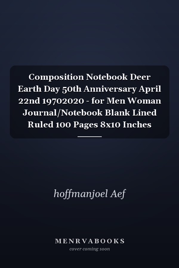 Composition Notebook: Deer Earth Day 50th Anniversary (April 22nd 1970-2020) - Journal/Notebook Blank Lined Ruled 100 Pages 8x10 Inches