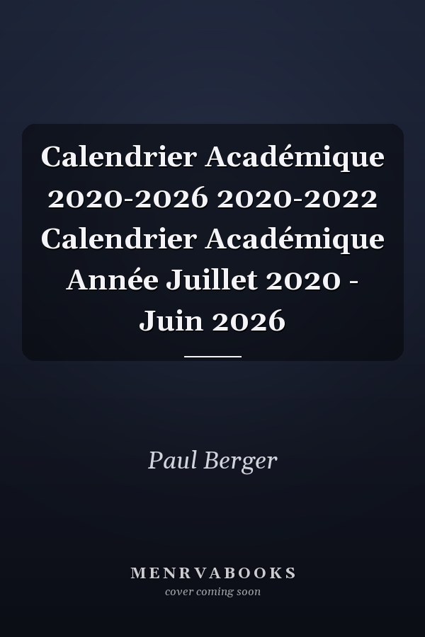 Calendrier Académique 2020-2026 2020-2022 Calendrier Académique Année Juillet 2020 - Juin 2026