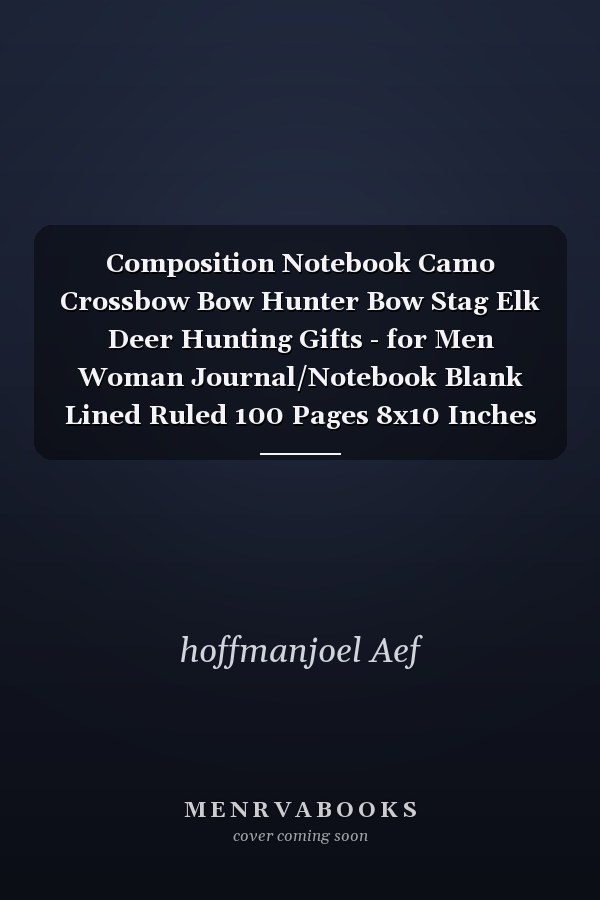 Composition Notebook: Camo Crossbow Bow Hunter Bow Stag Elk Deer Hunting Gifts - Journal/Notebook Blank Lined Ruled 100 Pages 8x10 Inches