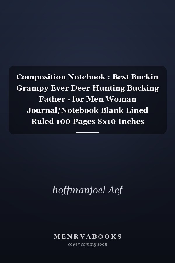 Composition Notebook: Best Buckin Grampy Ever Deer Hunting Bucking Father - for Men Woman Journal/Notebook Blank Lined Ruled 100 Pages 8x10 Inches