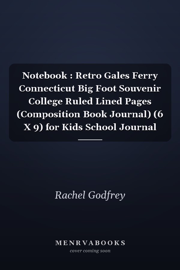 Notebook : Retro Gales Ferry Connecticut Big Foot Souvenir College Ruled Lined Pages (Composition Book Journal) (6 X 9) for Kids School Journal