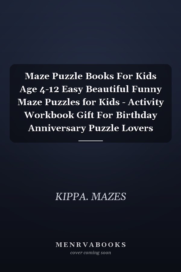 Maze Puzzle Books For Kids Age 4-12 Easy Beautiful Funny Maze Puzzles for Kids - Activity Workbook Gift For Birthday Anniversary Puzzle Lovers