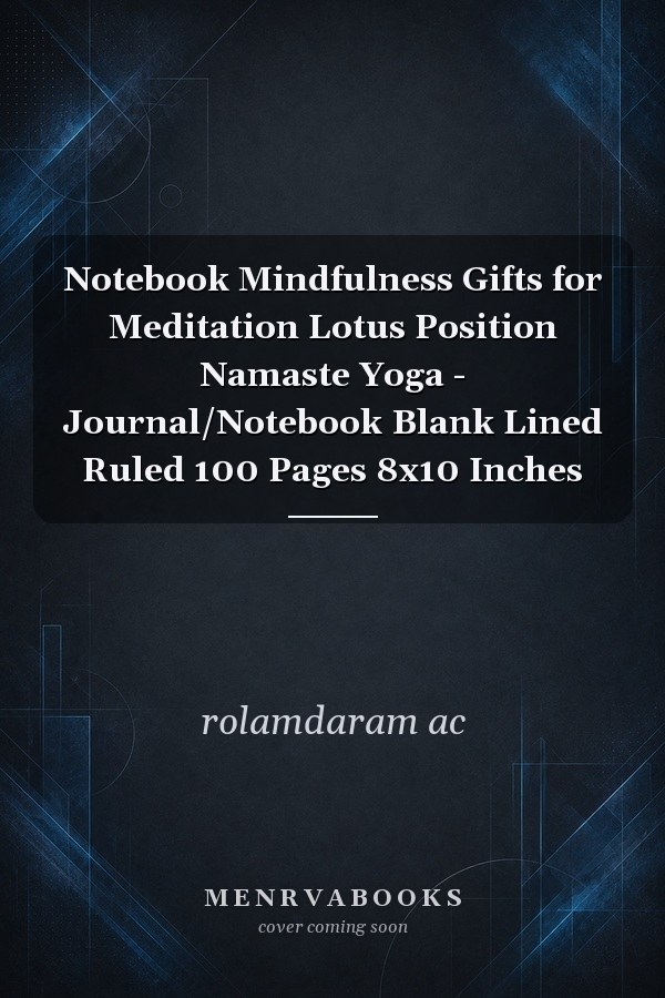 Notebook Mindfulness Gifts for Meditation Lotus Position Namaste Yoga - Journal/Notebook Blank Lined Ruled 100 Pages 8x10 Inches