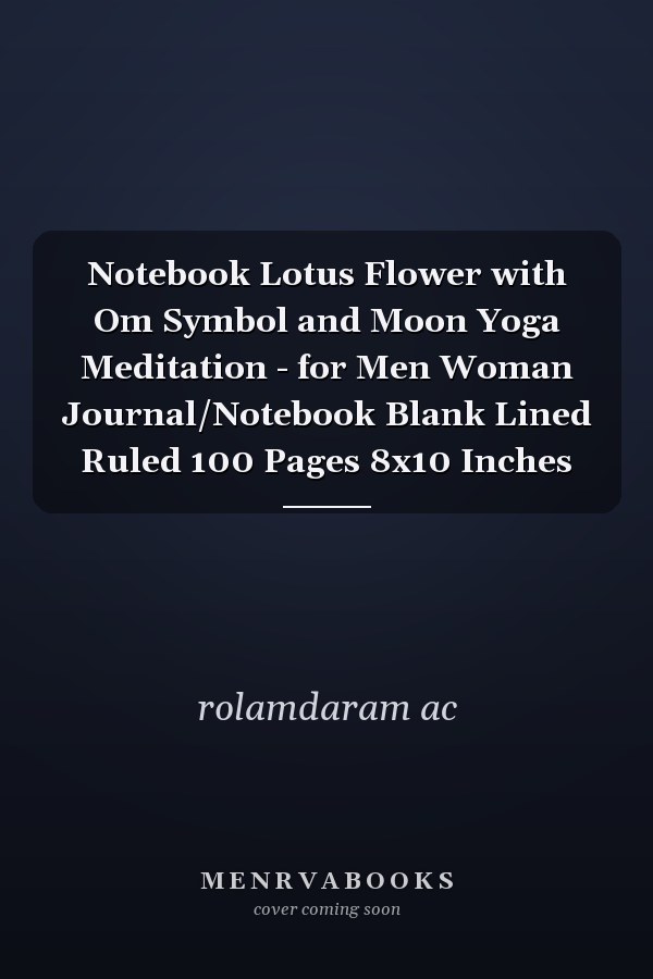 Notebook Lotus Flower with Om Symbol and Moon Yoga Meditation - for Men Woman Journal/Notebook Blank Lined Ruled 100 Pages 8x10 Inches