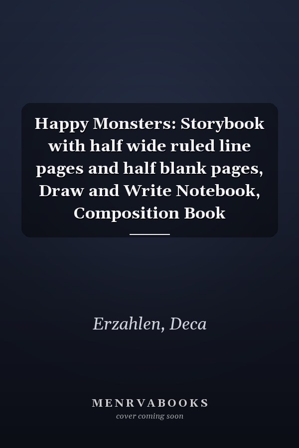 Happy Monsters: Storybook with half wide ruled line pages and half blank pages, Draw and Write Notebook, Composition Book