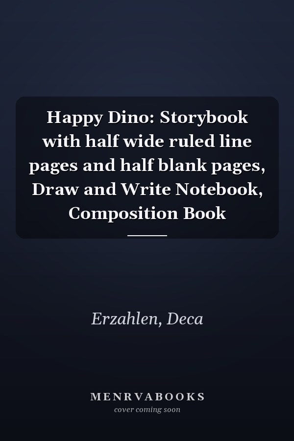 Happy Dino: Storybook with half wide ruled line pages and half blank pages, Draw and Write Notebook, Composition Book