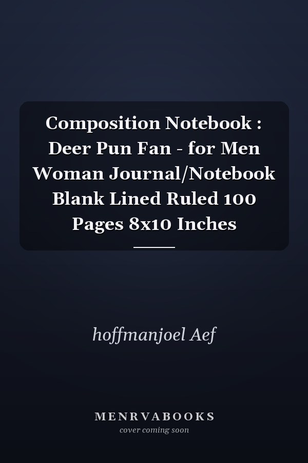 Composition Notebook : Deer Pun Fan - for Men Woman Journal/Notebook Blank Lined Ruled 100 Pages 8x10 Inches