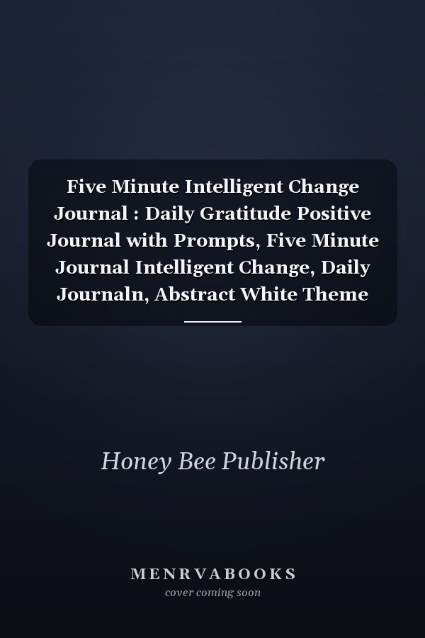 Five Minute Intelligent Change Journal : Daily Gratitude Positive Journal with Prompts, Five Minute Journal Intelligent Change, Daily Journaln, Abstract White Theme