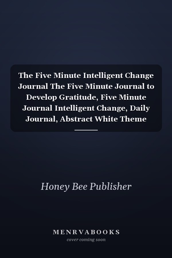 The Five Minute Intelligent Change Journal The Five Minute Journal to Develop Gratitude, Five Minute Journal Intelligent Change, Daily Journal, Abstract White Theme