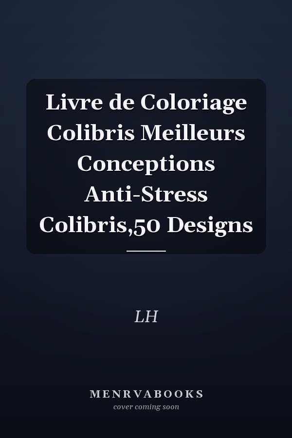 Livre de Coloriage Colibris Meilleurs Conceptions Anti-Stress Colibris,50 Designs