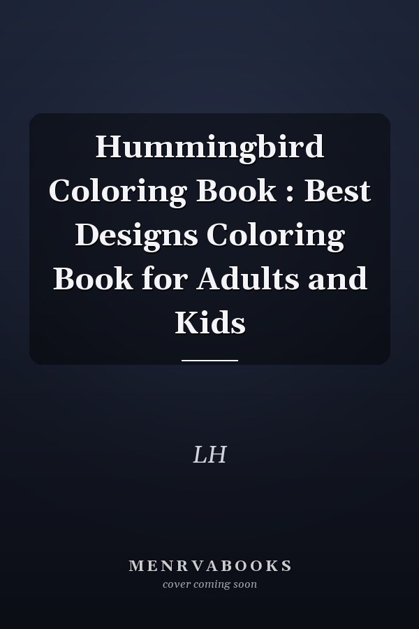 Hummingbird Coloring Book : Best Designs Coloring Book for Adults and Kids