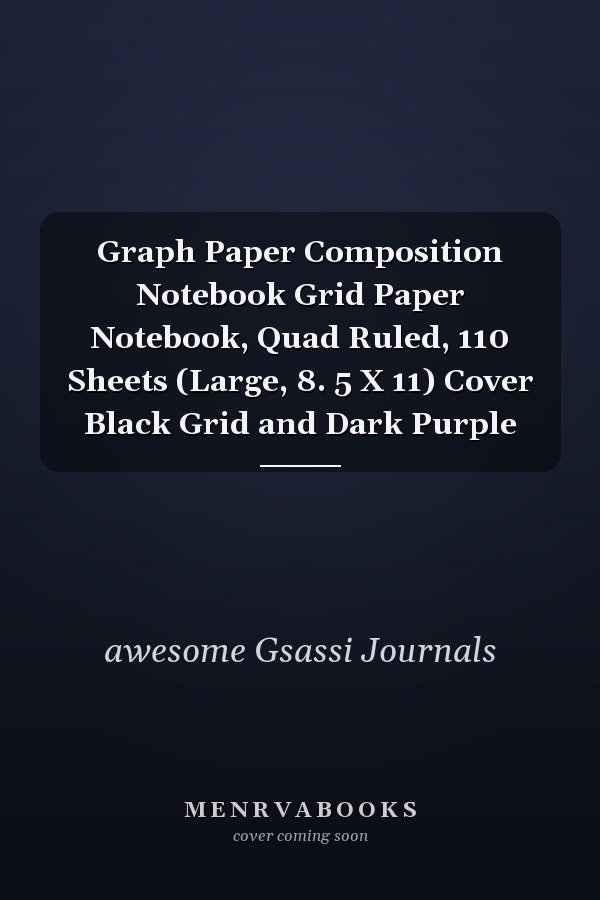 Graph Paper Composition Notebook Grid Paper Notebook, Quad Ruled, 110 Sheets (Large, 8. 5 X 11) Cover Black Grid and Dark Purple