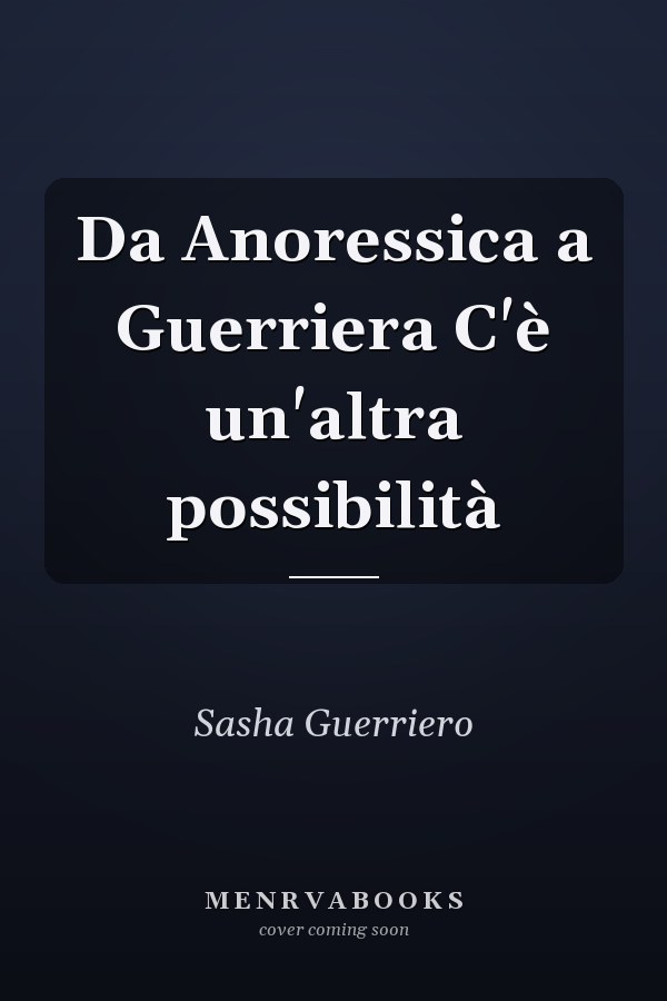 Da Anoressica a Guerriera C'è un'altra possibilità