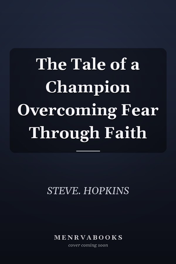The Tale of a Champion Overcoming Fear Through Faith