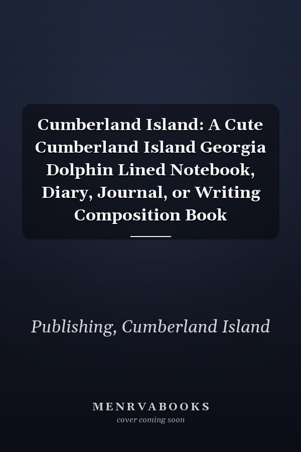 Cumberland Island: A Cute Cumberland Island Georgia Dolphin Lined Notebook, Diary, Journal, or Writing Composition Book