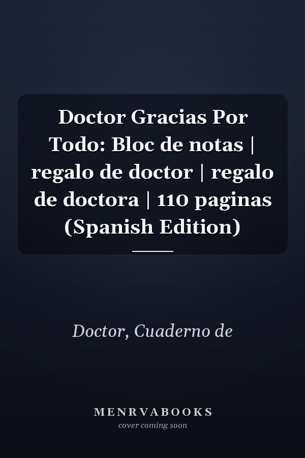 Doctor Gracias Por Todo: Bloc de notas | regalo de doctor | regalo de doctora | 110 paginas (Spanish Edition)