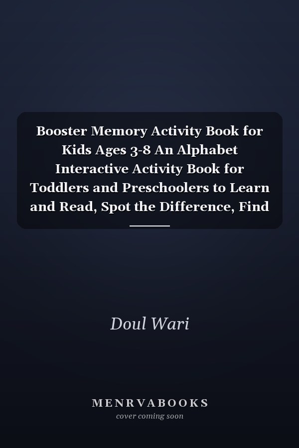 Booster Memory Activity Book for Kids Ages 3-8 An Alphabet Interactive Activity Book for Toddlers and Preschoolers to Learn and Read, Spot the Difference, Find the Shadow, Matching, Colouring, Counting, Puzzles, and Mazes