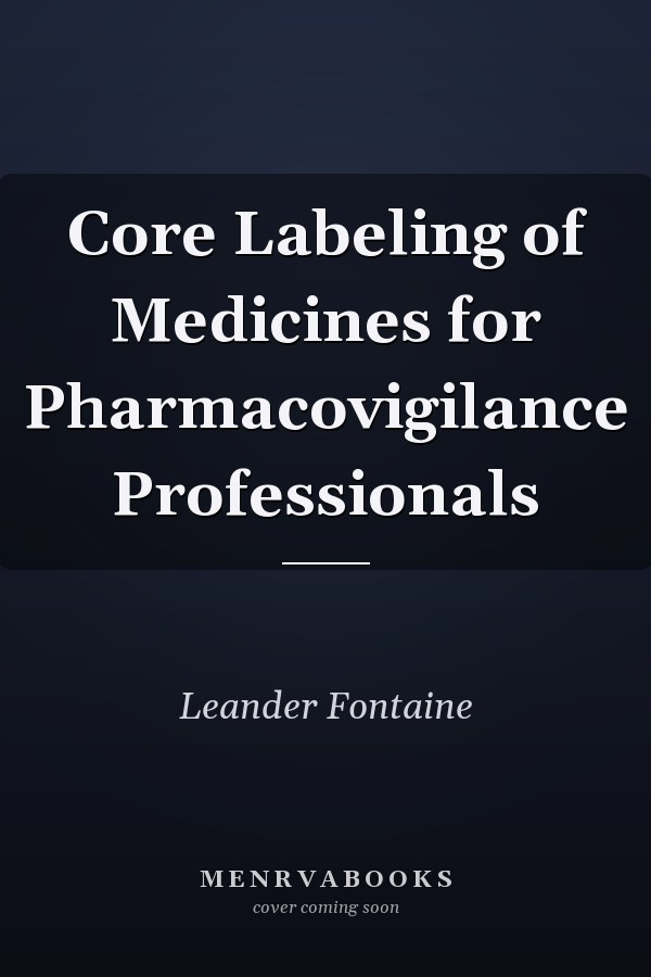 Core Labeling of Medicines for Pharmacovigilance Professionals