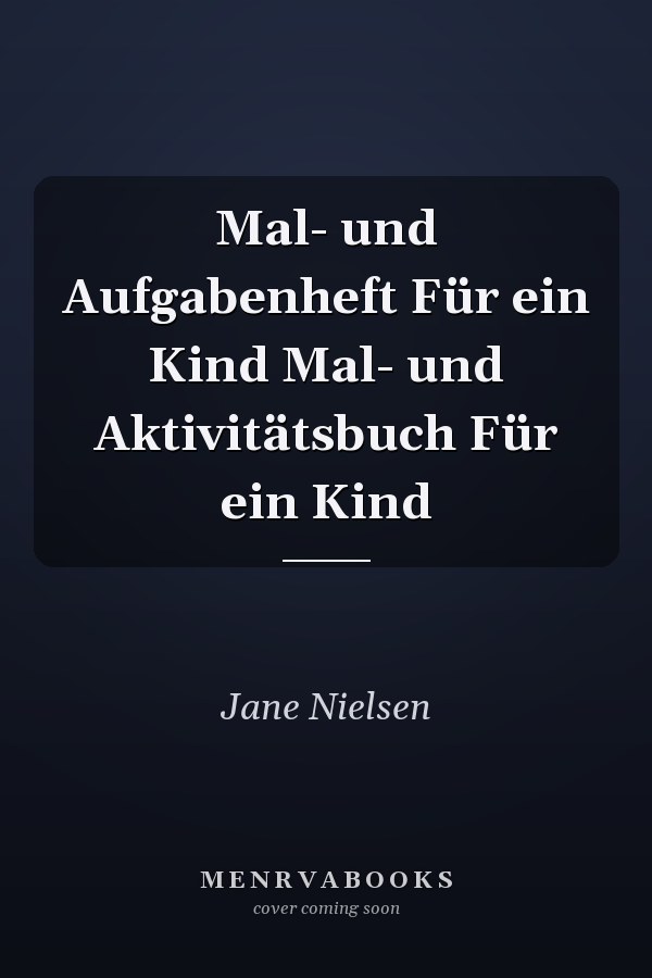 Mal- und Aufgabenheft Für ein Kind Mal- und Aktivitätsbuch Für ein Kind