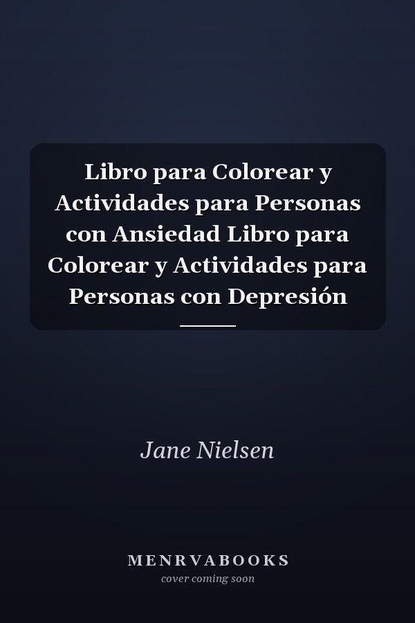 Libro para Colorear y Actividades para Personas con Ansiedad Libro para Colorear y Actividades para Personas con Depresión