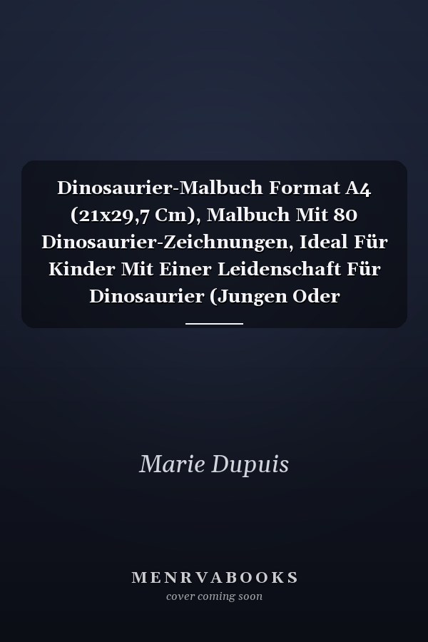 Dinosaurier-Malbuch Format A4 (21x29,7 Cm), Malbuch Mit 80 Dinosaurier-Zeichnungen, Ideal Für Kinder Mit Einer Leidenschaft Für Dinosaurier (Jungen Oder Mädchen)