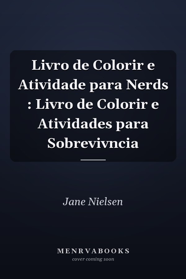 Livro de Colorir e Atividade para Nerds : Livro de Colorir e Atividades para Sobrevivncia