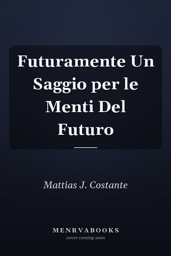 Futuramente Un Saggio per le Menti Del Futuro