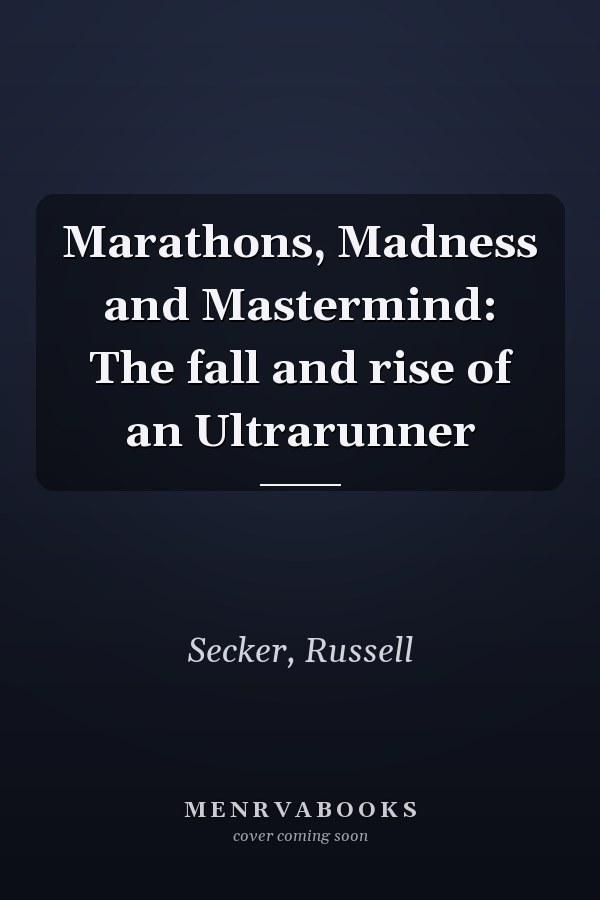 Marathons, Madness and Mastermind: The fall and rise of an Ultrarunner