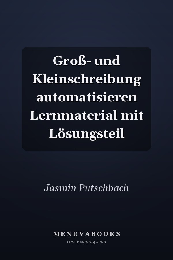Groß- und Kleinschreibung automatisieren Lernmaterial mit Lösungsteil