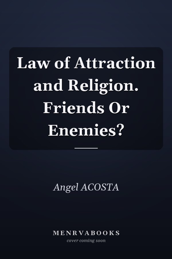 Law of Attraction and Religion. Friends Or Enemies?